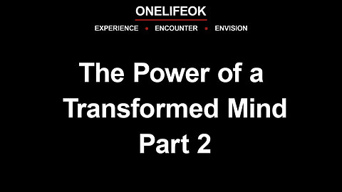 The Power of a Transformed Mind Part 2 - Sun 7/6/25