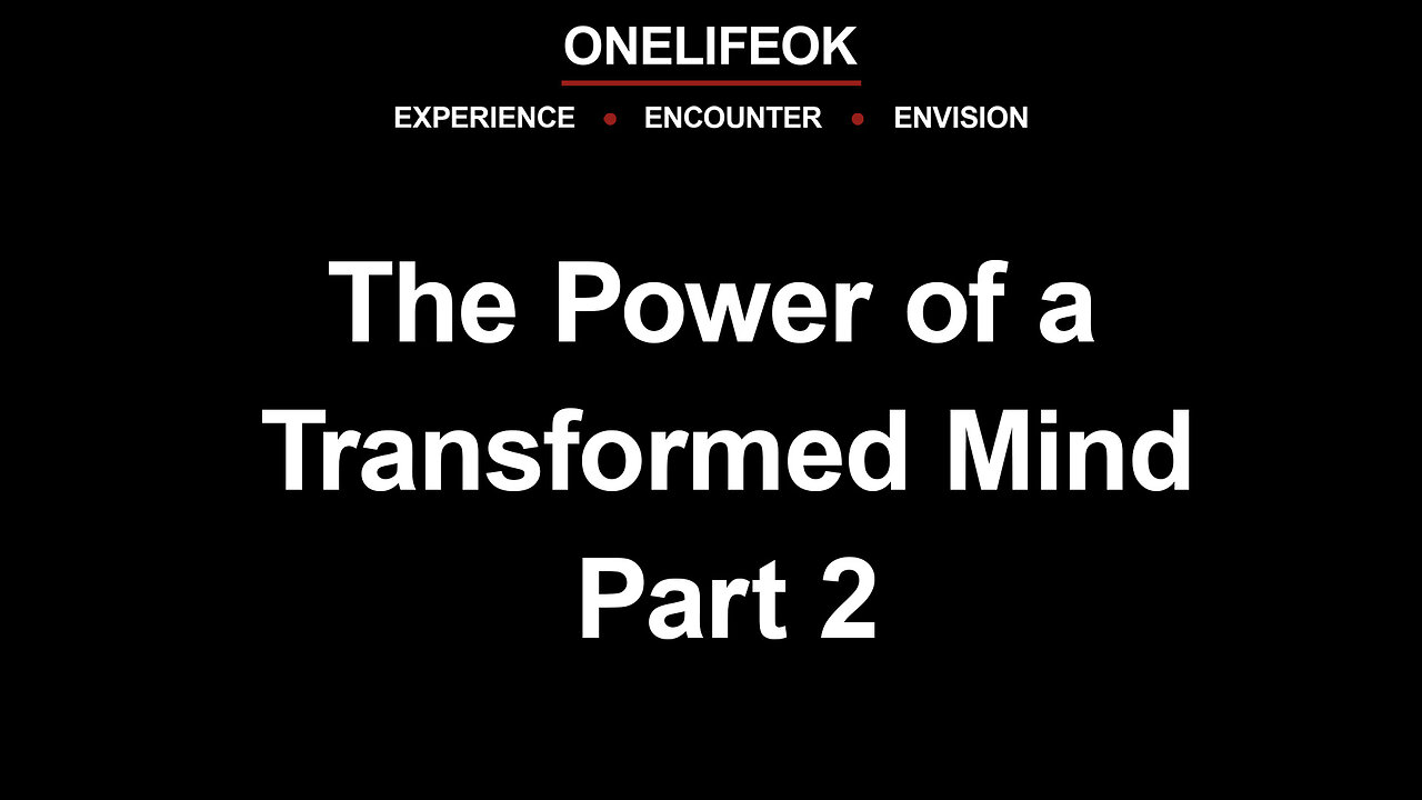 The Power of a Transformed Mind Part 2 - Sun 7/6/25
