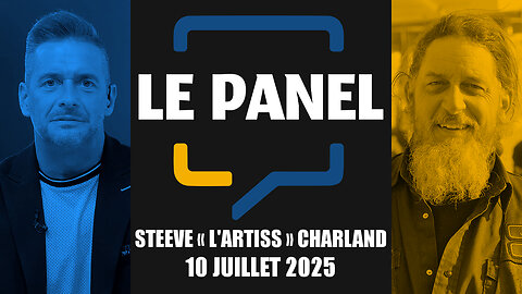 Le Panel : Steeve « L'Artiss » Charland | 10 juillet 2025