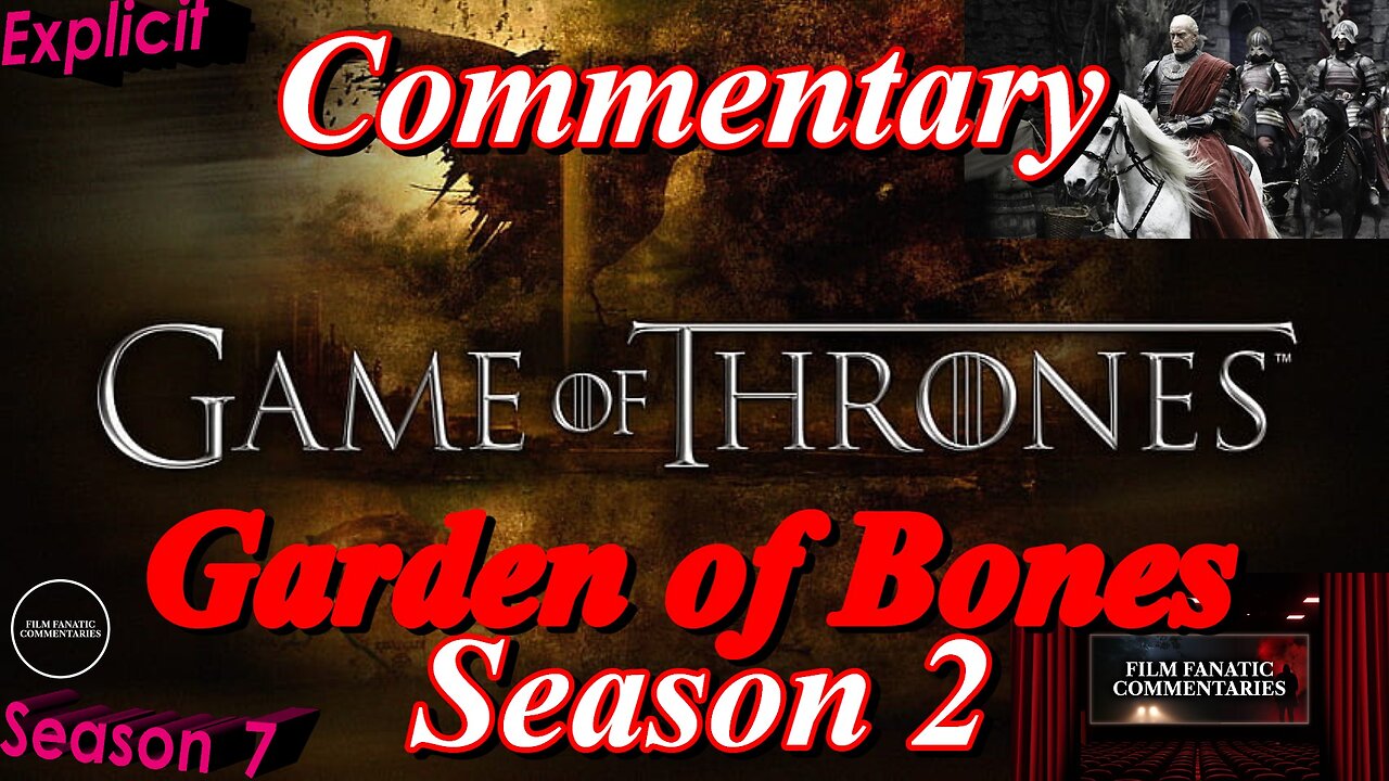 Game of Thrones (2012) Garden of Bones - TV Fanatic Commentary - Season 7