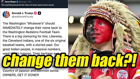 President DEMANDS Washington and Cleveland Sports Teams Change Names Back?!