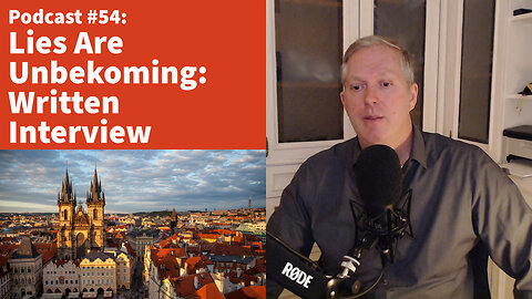 Lies Are Unbekoming's Written Interview with Me [podcast #54]
