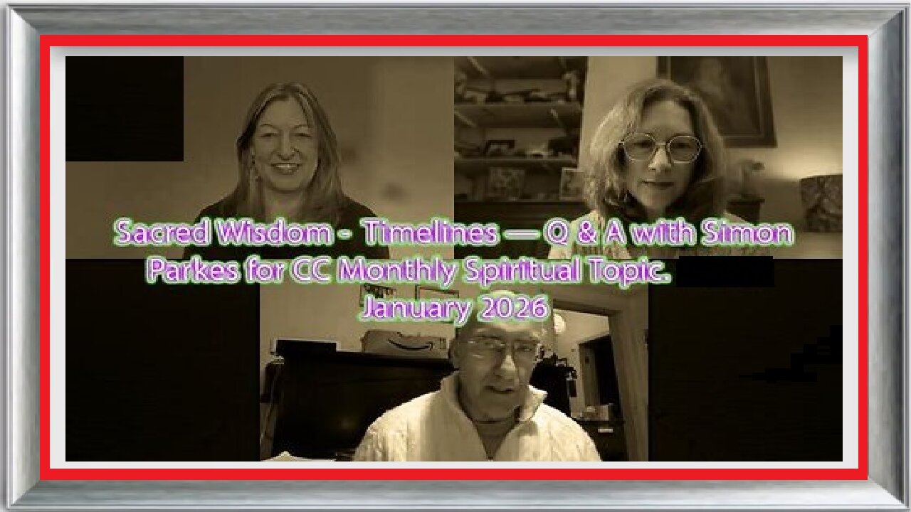 Simon Parkes - Sacred Wisdom - Timelines — Q & A with - 1.22.2026