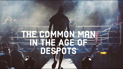 The Common Man in the Age of Despots: Beyond Class Struggle (narrated) [JT #88]