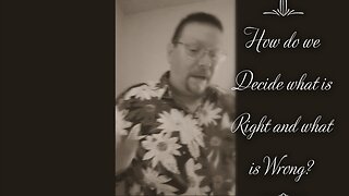 How do we Decide What is Right and What is Wrong? (Acts 15:1-11)