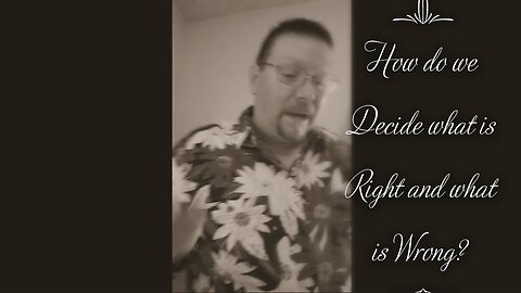 How do we Decide What is Right and What is Wrong? (Acts 15:1-11)