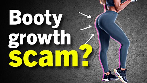 The Lie Behind Booty Growth Pills...