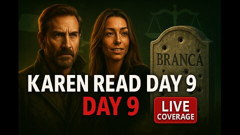 Karen Read Trial - Day 9 - Week 3 Begins