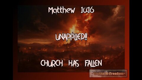 #374 - DOCUMENTARY: Matthew 10:16: UNAPPLIED!! Church Has Fallen!