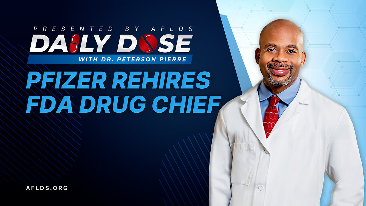 Daily Dose: 'Pfizer Rehires FDA Drug Chief' with Dr. Peterson Pierre