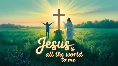 Jesus Is All the World to Me 🌍 | Powerful Worship Song 2025 | Songs of the Savior