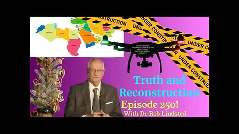 Episode 250 Truth and Reconstruction in the Middle East with Dr Rob Lindsted