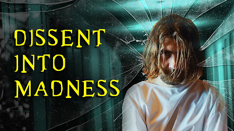 Dissent Into Madness - New Documentary