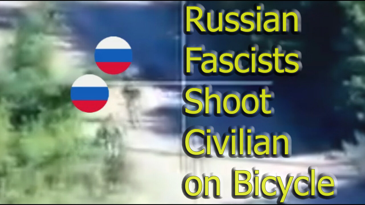 Russian Fascists Outdo Nazi Atrocities: Civilian Execution and Instant Retribution