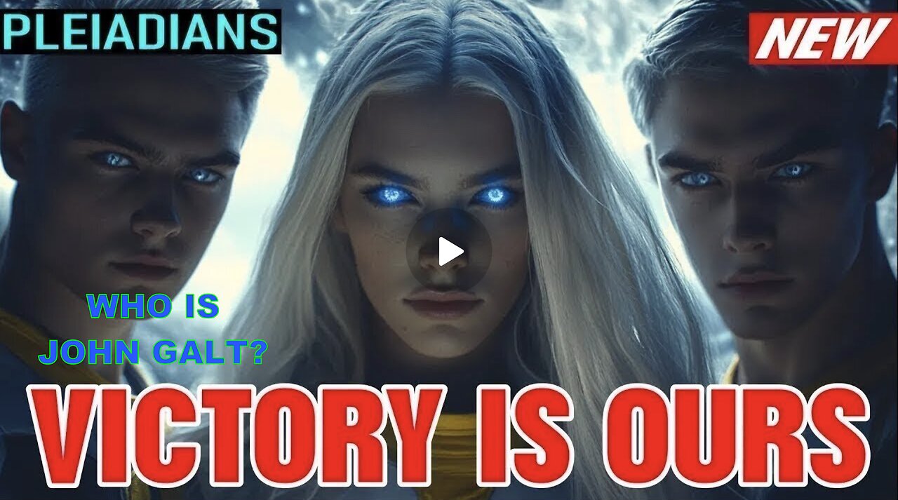 The Pleiadians "Victory Is Ours – You Won’t Believe How We Did It!" WHO IS JOHN GALT? CLIF HIGH