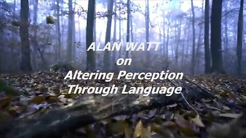 "Transforming Reality: Alan Watt's Insight on Shaping Perception through Language"