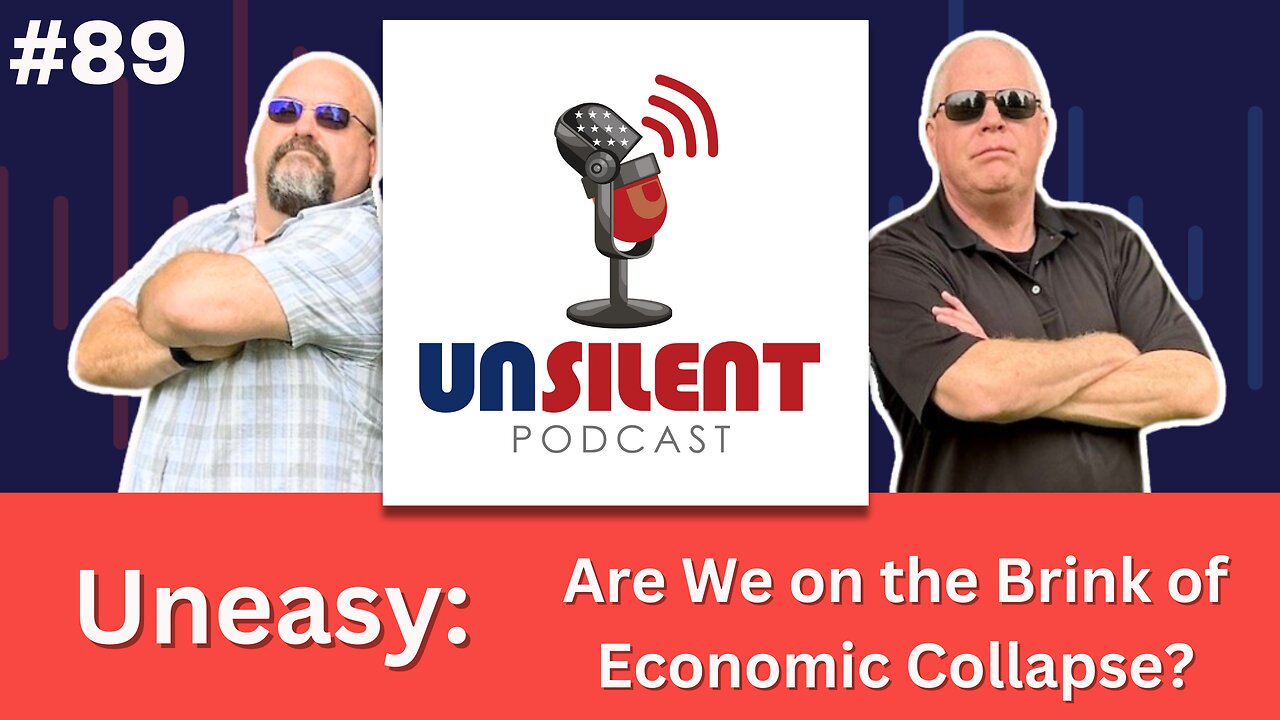 89. Uneasy: Are We on the Brink of Economic Collapse?
