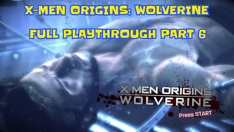X-Men Origins: Wolverine Full Playthrough Part 6