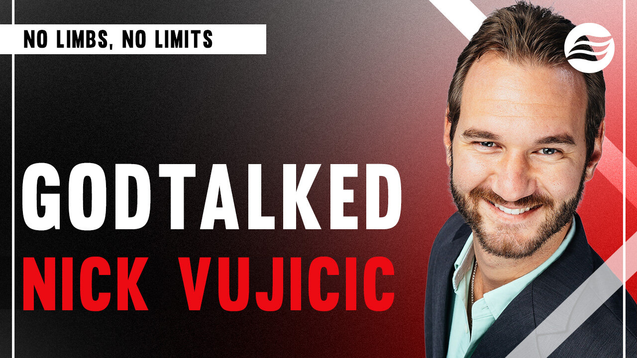 GODTALKED Ep. 7: No Limbs, No Limits - Nick Vujicic