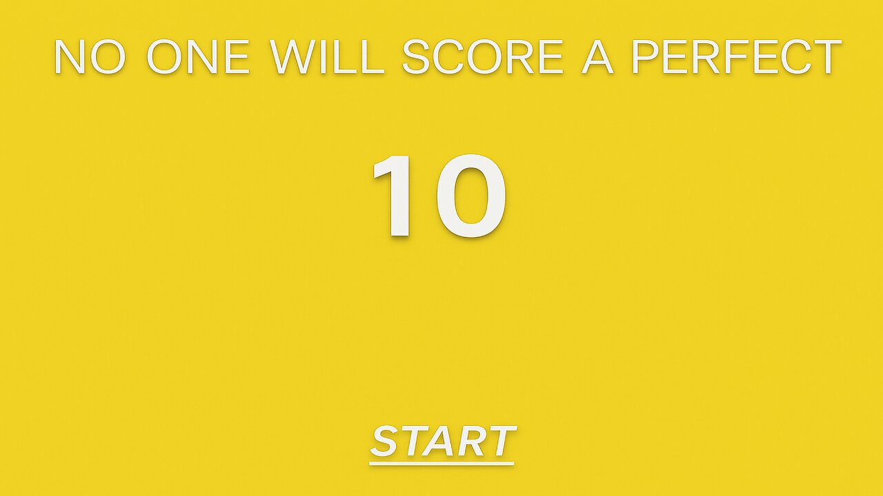 No one will score a perfect 10