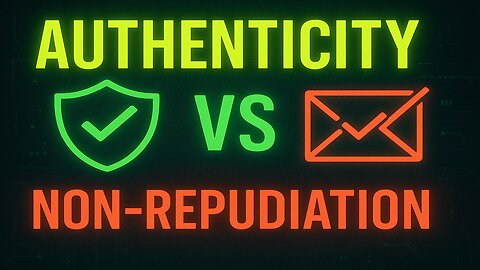 Authenticity vs. Non-Repudiation: Key Concepts in Cybersecurity