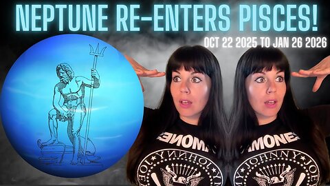 NEPTUNE RE-ENTERS PISCES~ | Oct 22 2025 to Jan 26 2026 with Special Guest