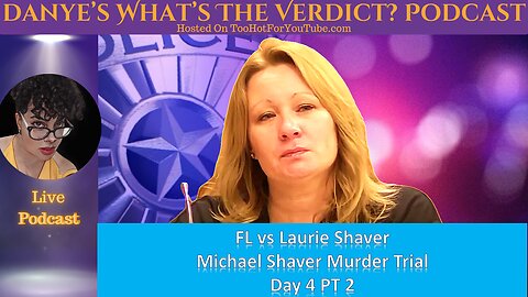Day 4 PT 2 Michael Shaver Murder Trial: FL vs Laurie Shaver