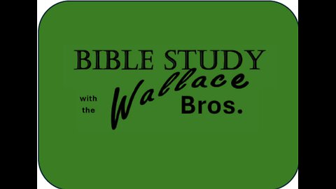 Wallace Brothers Bible Study