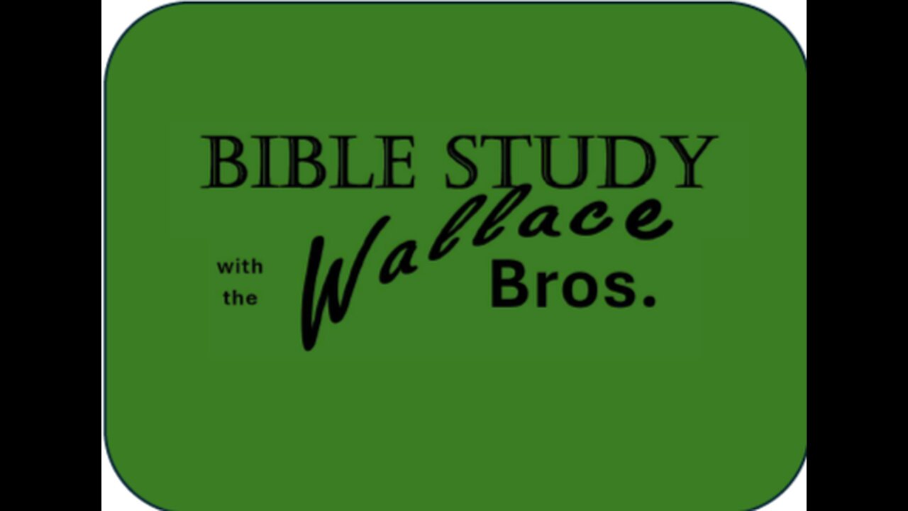 Wallace Brothers Bible Study
