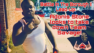 Battle In The Borough II Lead Up: Adonis Stone looks to take down Team Savage!