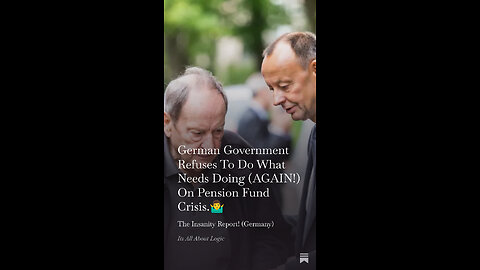 German Government Refuses To Do What Needs Doing (AGAIN!) On Pension Fund Crisis.🤷‍♂️