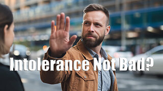 The Rant-Intolerance Not Bad?