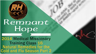 2014 Medical Missionary Training Class 16: NATURAL REMEDIES - Cold & Flu Season (Part 1)