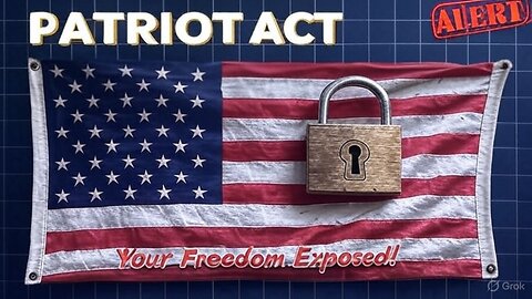 Patriot Act Exposed: Are Your Rights Vanishing?