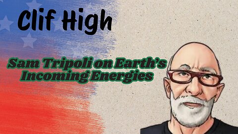 Clif High: The Electric Universe & New Energies: An Eye-Opening Interview with Sam Tripoli