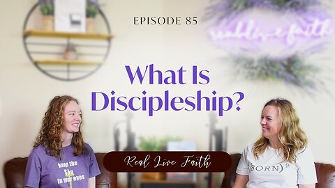 Real Live Faith Podcast: What Is Discipleship?