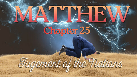 Matthew Chapter 25 (The Judgement of the Nations) Verse by Verse