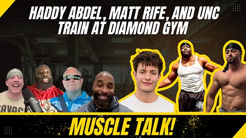 Muscle Talk: Haddy Abdel, Matt Rife, and Unc train at Diamond Gym