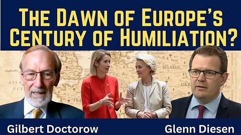 Gilbert Doctorow: The Dawn of Europe’s Century of Humiliation?