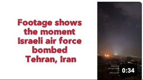 Footage shows the moment Israeli air force bombed Tehran, Iran