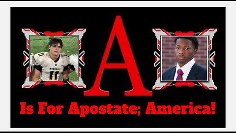 "A" Is For Apostate; America!