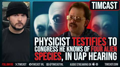 Physicist TESTIFIES To Congress He Knows of FOUR ALIEN SPECIES, In UAP Hearing