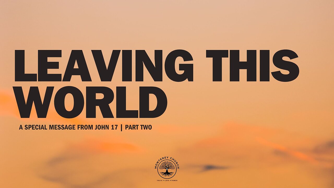 Leaving this World (Part 2) | John 17