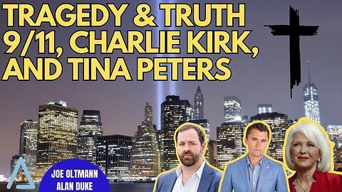 Joe Untamed | Tragedy & Truth, 9/11, Charlie Kirk, and Tina Peters | 11 September 2025