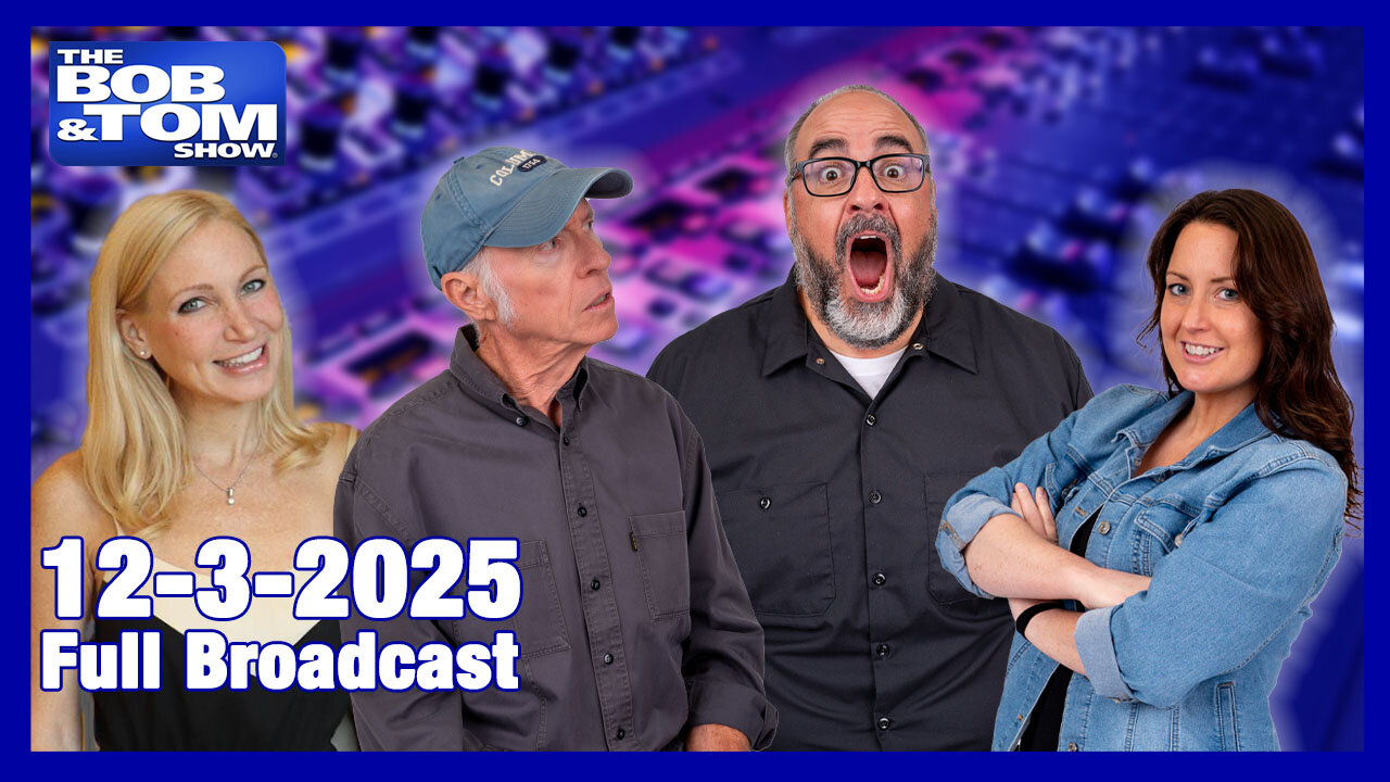 The Bob and Tom Show Dec 3, 2025