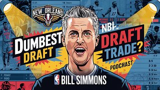 BILL SIMMONS SLAMS Pelicans' DUMBEST Draft Trade?