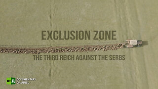 Exclusion Zone: The Third Reich against the Serbs | RT Documentary