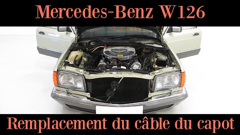 Mercedes Benz W126 - Comment remplacer le câble d´ouverture de capot tutoriel
