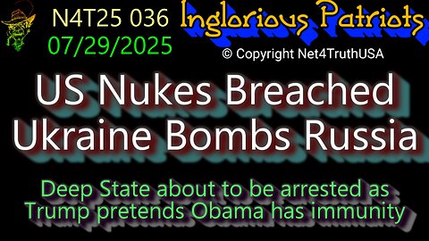 N4T25 036 - US Nukes Breached & Ukraine Bombs Russia