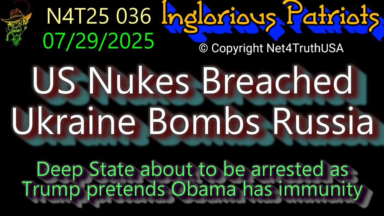 N4T25 036 - US Nukes Breached & Ukraine Bombs Russia